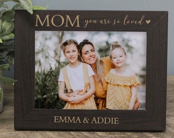 Mom You Are Loved Picture Frame | Personalized Mom Picture Frame | Mother's Day Gift from Kids | Mothers Day Picture Frame | Mom Thank You