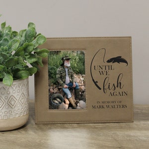 Until We Fish Again Memorial Picture Frame | Personalized Fishing Memorial Picture Frame | Until We Fish Again Sympathy Gift for Dad Grandpa