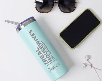 Real Housewives Stainless Tumbler, Personalized Real Housewives Slim Can Cooler, Funny Real Housewives Gift, Real Housewives Birthday Gift
