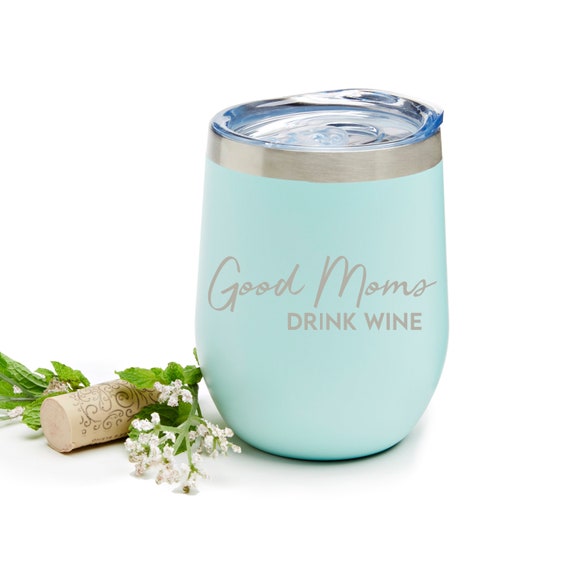 Good Moms Drink Wine Glass Mom Wine Glass Mom Wine Tumbler Etsy