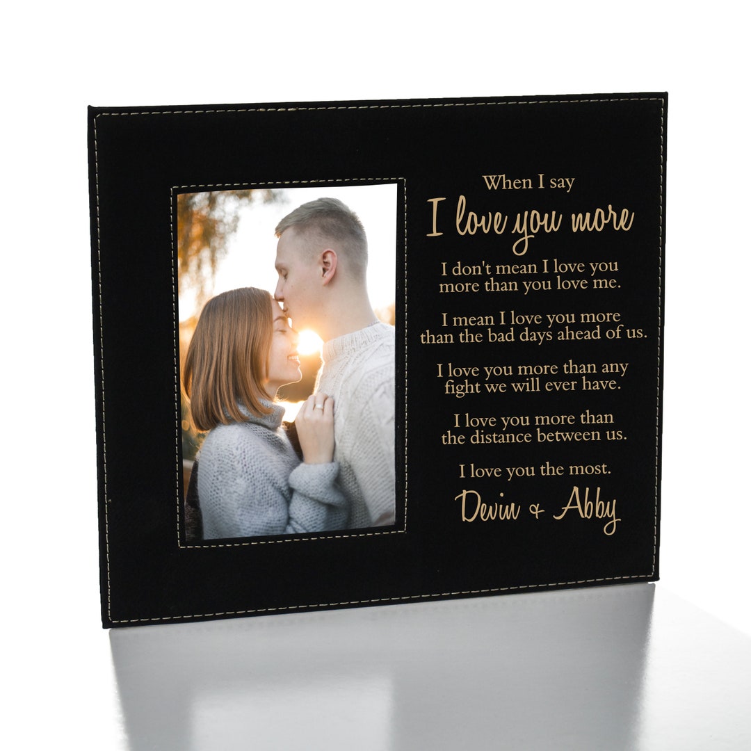 When I Say I Love You More Picture Frame Love You More Photo Frame