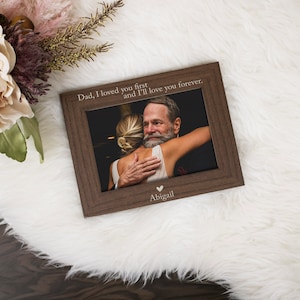 Father of the Bride Picture Frame | Father of the Bride Gift | Dad Daughter Wedding Frame | Dad I loved You First | Bride&#39;s Dad Wedding Gift