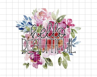 Hello Beautiful Sublimation Design png - Flower Digital PNG Download - Floral Clip Art - Watercolor floral - Sublimation - Waterslide