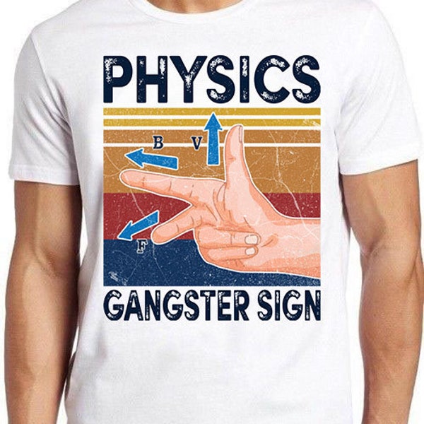 Physics Gangster Sign Hand Vector Funny Parody Science Unisex Men Women Gift Cool Cult Movie Music Fashion Top Tee T Shirt 807