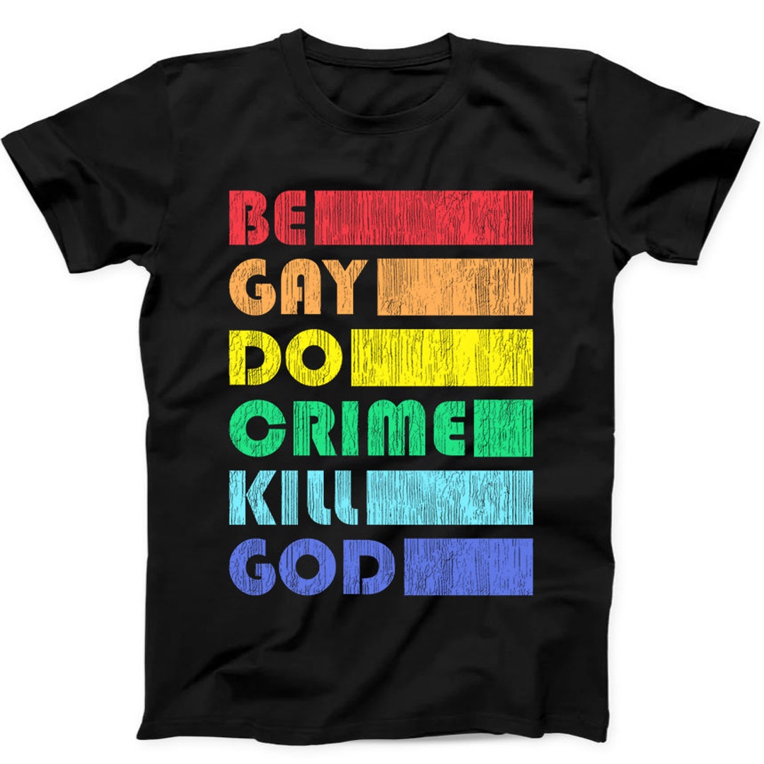 Be Gay Do Crime Kill God LGBT Pride Proud Lesbian Gift Tee Black T ...