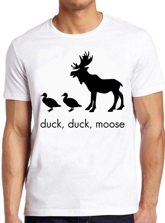 Duck Duck Moose Funny T-Shirt Duck Duck Moose Funny T-Shirt