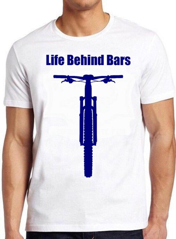 Funny Life Behind Bars Mtb Mountain Bike Quote Meme Biking T-Shirt Funny Life Behind Bars Mtb Mountain Bike Quote Meme Biking T-Shirt