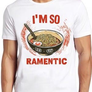 The Ramen Noddle Pasta Japanese I&#39;m So Ramentic Weird Humorous Hilarious Witty Funny Music Gift Tee T Shirt 2413