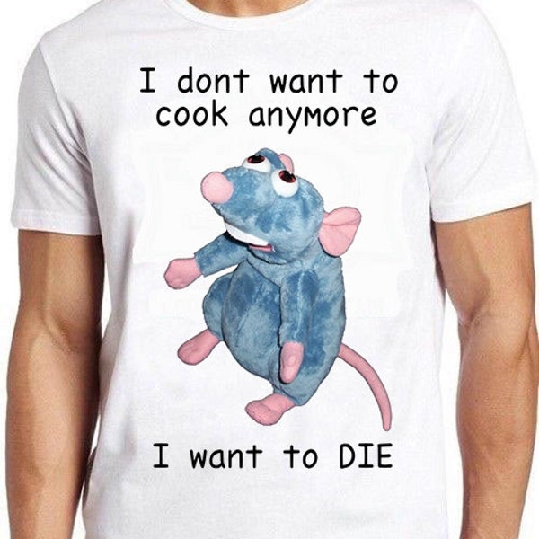 I Don't Want To Cook Anymore I Want To Die Mouse Rat Wierd Funny Meme Gift Tee Cult Movie T Shirt 878