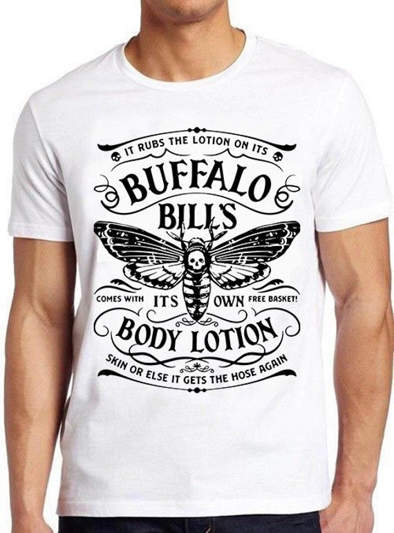 Buffalo Bill’s Body Lotion It Rubs Basket Retro Funny Art Drawing Gamer  Cartoon Anime Cult Meme Music Movie Gift Top Tee T Shirt 1173