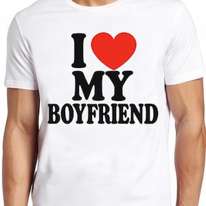 I Love My Boyfriend Women Gift Joke Birthday Valentines Day Meme Gift Funny Tee Style Gamer Cult Movie Music T Shirt 2727