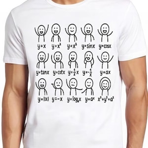 May include: White t-shirt with a black and white design of stick figures and mathematical equations. Equations include y=x, y=x², y=sinx, and others. A fun, educational design.