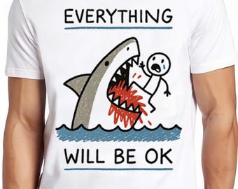 Everything Will Be OK Shark Best Seller Funny Gift Tee T Shirt 2961
