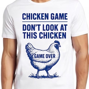 Chicken Game  Don’t Look At this Game Over Joke Funny Retro Cool Top Tee T Shirt 2665