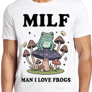 Milf Man I Love Frogs Meme Best Seller Funny Gift Tee T Shir 2589