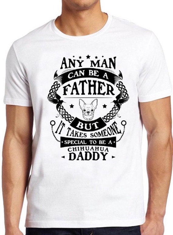 Chihuahua T Shirt Daddy Funny Father Dog Animal Special Cool | Etsy