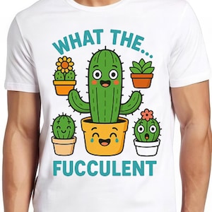 What The Fucculent Succulent Cactus Gardening Cool Gift Top Tee T Shirt 2604