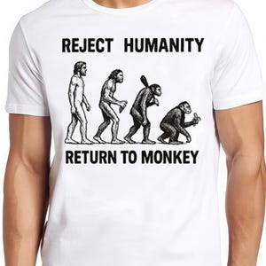 Reject Humanity Return Monkey Stupid Political Offensive Meme Gift Tee Gamer Cult Movie Music T Shirt 2835
