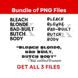 Könnte beinhalten: Ein digitales Download-Paket mit drei PNG-Dateien, die den Text "Bleach Blonde, Bad Built, Butch Body" in schwarzer Schrift auf weißem Hintergrund zeigen. Der Text ist in einer fetten, stilisierten Schriftart gehalten. Der Text wird dreimal wiederholt, wobei jedes Mal ein anderes Wort in einer größeren Schriftgröße hervorgehoben wird. Der Text wird von dem Zitat "Bleach Blonde, Bad Built, Butch Body" - Rep. Jasmine Crockett begleitet. Der Text "Get All 3 Files" ist ebenfalls in roter Schrift enthalten.
