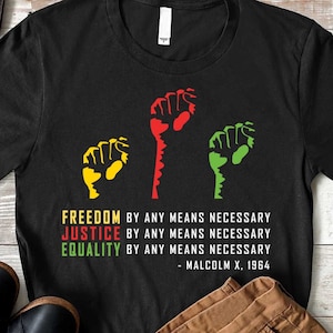 Freedom Equality Justice By Any Means Necessary Malcolm X BLM Unisex Tee T-Shirt 