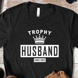 Trophy Husband T-Shirt, Anniversary Gift for Him