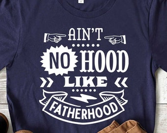 No Hood Like Fatherhood, Funny Fathers Day Gift, Shirt for Dad, Gifts for Dad, Gift from Daughter to Dad, Best Dad Shirt, New Dad Shirt