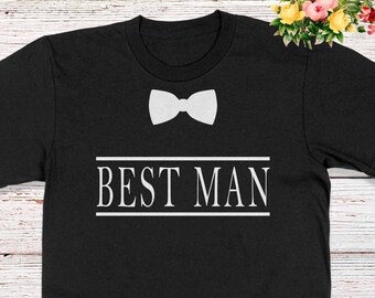 Best Man T-Shirt, Best Man Gift, Bachelor Party Shirt, Bachelor Party Gift, Wedding Party, Wedding Gift, Groom Shirt, Custom Best Man Shirt