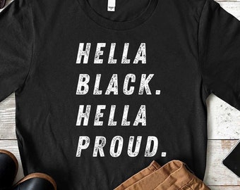 Black History Month Shirt, Hella Black Hella Proud, Black Pride T-Shirt, Black Lives Matter, Civil Rights Movement Activist TShirt