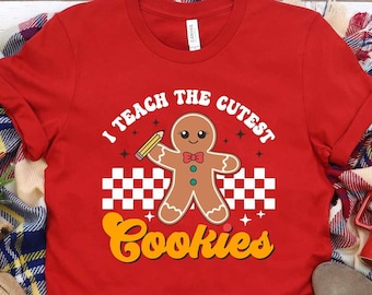 I Teach The Cutest Cookies Shirt, Christmas Retro Gingerbread Sweatshirt, Funny Christmas Teacher Gift, Holiday Gift Idea, Teacher Shirt