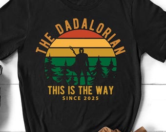 Dadalorian Shirt Since 2025 (Any Year), Custom Father's Day Shirt, Personalized Dad Shirt, New Dad Gift Idea, Dad Birthday T-Shirt