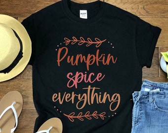 Pumpkin Spice Everything Shirt, Fall Pumpkin Spice Tee, Coffee Shirt for Women, Fall Tshirt, Autumn Vibes, Thanksgiving Shirt, Fall Apparel