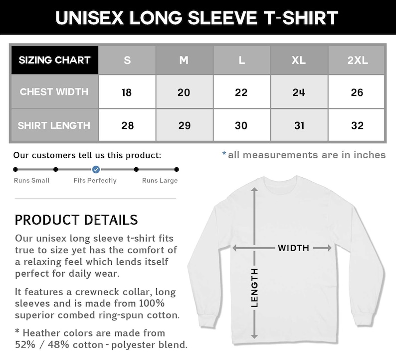 May include: Unisex long sleeve t-shirt sizing chart with measurements in inches for chest width and shirt length. Sizes range from S to 2XL.  The chart shows a white long sleeve t-shirt with measurements for width and length.