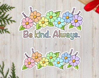 Be Kind. Always.” Floral STICKER sheet /Kindness Acceptance Statement / Aesthetic Bubble-free Vinyl Sticker for Mug, Bottle, Tablet