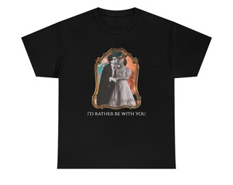 I'd Rather Be With You T-Shirt