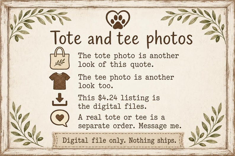 Puede incluir: Un letrero rectangular con fondo crema y borde marr&oacute;n decorado con ramas de olivo. El texto dice: Tote and tee photos, The tote photo is another look of this quote, The tee photo is another look too, This $4.24 listing is the digital files, A real tote or tee is a separate order. Message me, Digital file only. Nothing ships.