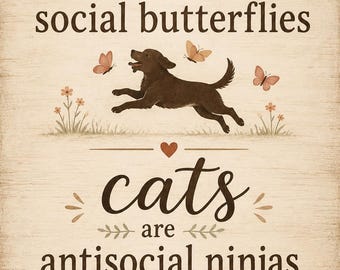 Funny Dog Cat Wall Art, Social Butterflies Antisocial Ninjas Print (Digital Download)