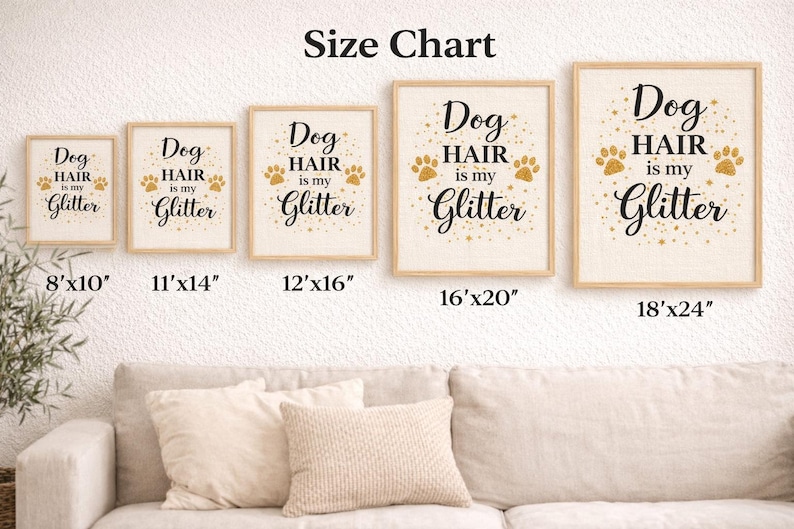 Puede incluir: Una tabla de tama&ntilde;os con cinco l&aacute;minas enmarcadas con el texto Dog HAIR is my Glitter en letras negras y doradas, con huellas de patas y estrellas. Las medidas indicadas debajo de cada l&aacute;mina son 8x10, 11x14, 12x16, 16x20 y 18x24 pulgadas.