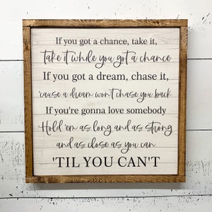 Til You Can’t. Farmhouse sign. Farmhouse decor. Wood sign. Wood framed sign. Song Lyrics.