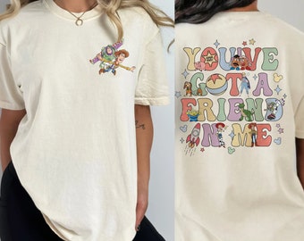 Toy Story Shirt, You've Got A Friend In Me Shirt, Buzz and Woody Shirt, Disney Best Friends Shirt, Disney World Shirts, Disneyland Shirt