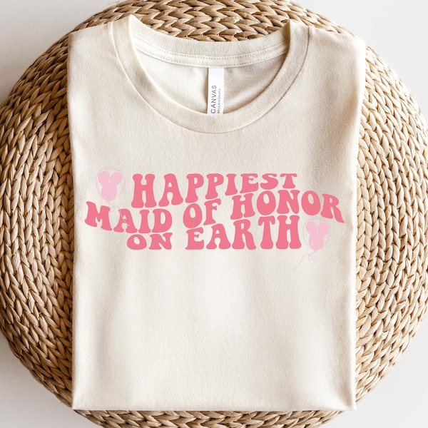 Happiest Maid of Honor on Earth Shirt, Disney Shirt, Disney Parks Shirt, Bach Party Shirts, Matching Disney Shirts, Disney Bridal Party