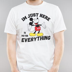 Camiseta divertida de Disney, &quot;Solo estoy aquí para pagarlo todo&quot;, camiseta de vacaciones de Disney, camiseta de Disney para papá, camiseta de Mickey para hombre, camiseta de Disney para esposo