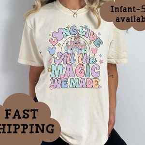 Long Live all the Magic We Made Disney Shirt, Magic Kingdom Shirt, Disney World Shirt, Disneyland Shirt, Swifts Disney Shirt, Disney Girls
