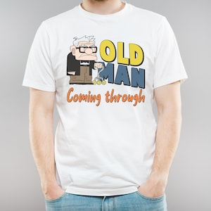 Old Man Coming Through Shirt, Carl Shirt, Up Shirt, Disney Dad Shirt, Disney Grandpa Shirts, Mens Disney shirts, Russel, Kevin, Disney World