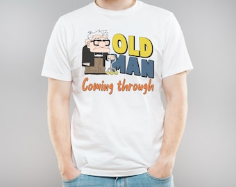 Old Man Coming Through Shirt, Carl Shirt, Up Shirt, Disney Dad Shirt, Disney Grandpa Shirts, Mens Disney shirts, Russel, Kevin, Disney World