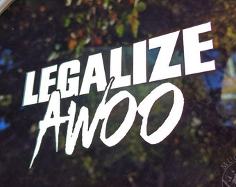 LEGALIZE AWOO - Vinyl Decal