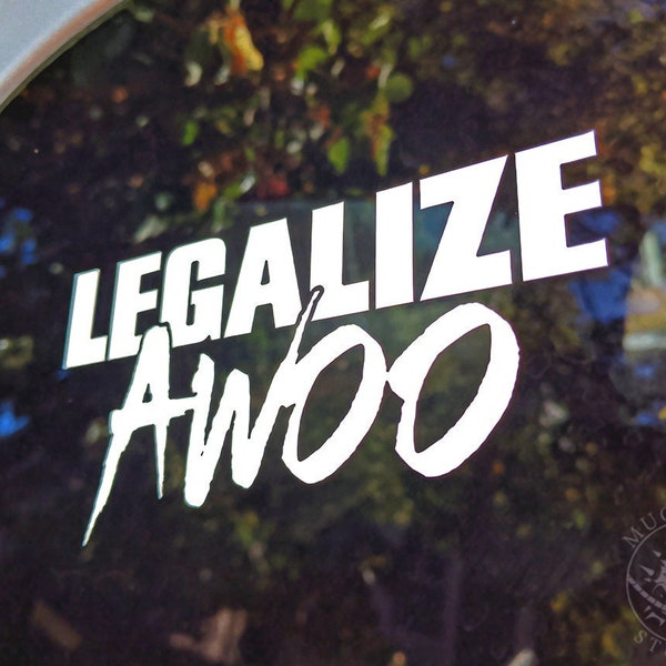 LEGALIZE AWOO - Vinyl Decal