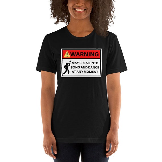 Warning May Break Into Song And Dance Theatre Adult Shirt Etsy Warning May Break Into Song And Dance Theatre Adult Shirt Etsy