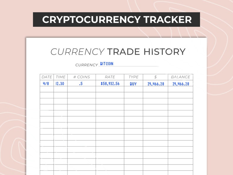 May include: A printable cryptocurrency tracker spreadsheet with the title "CURRENCY TRADE HISTORY" and the heading "CURRENCY BITCOIN". The spreadsheet has columns for date, time, number of coins, rate, type, amount, and balance. The first row of data shows a purchase of 0.5 coins of Bitcoin at a rate of $58,932.56 on April 8th at 12:30 PM.