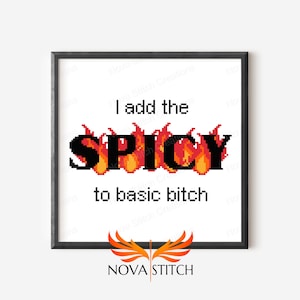 I add the SPICY to Basic Bitch - Inspirational -  Subversive Cross Stitch Pattern