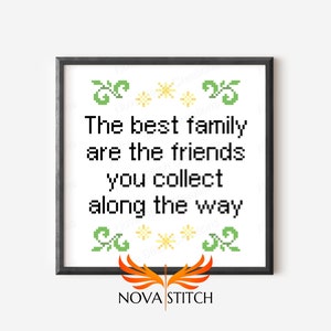 The best family are the friends you collect along the way - Mental Health - Modern Subversive Inspirational Cross Stitch Pattern